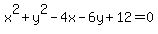 x%5E2%2By%5E2-4x-6y%2B12=0