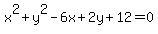 x%5E2%2By%5E2-6x%2B2y%2B12=0