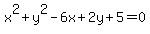 x%5E2%2By%5E2-6x%2B2y%2B5=0