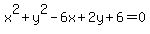 x%5E2%2By%5E2-6x%2B2y%2B6=0