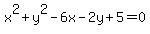 x%5E2%2By%5E2-6x-2y%2B5+=+0