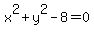 x%5E2%2By%5E2-8=0