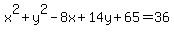 x%5E2%2By%5E2-8x%2B14y%2B65=36