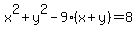 x%5E2%2By%5E2-9%28x%2By%29=8