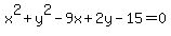x%5E2%2By%5E2-9x%2B2y-15=0