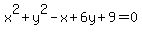 x%5E2%2By%5E2-x%2B6y%2B9=0