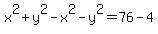 x%5E2%2By%5E2-x%5E2-y%5E2=76-4