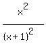 x%5E2%2F%28%28x%2B1%29%5E2%29