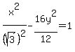 x%5E2%2F%28+sqrt%283%29+%29%5E2-16y%5E2%2F12+=+1