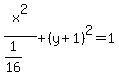 x%5E2%2F%281%2F16%29%2B%28y%2B1%29%5E2=1