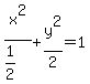 x%5E2%2F%281%2F2%29+%2B+y%5E2%2F2+=+1