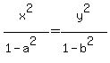 x%5E2%2F%281-a%5E2%29=y%5E2%2F%281-b%5E2%29
