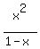 x%5E2%2F%281-x%29