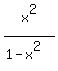x%5E2%2F%281-x%5E2%29