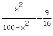 x%5E2%2F%28100-x%5E2%29=9%2F16