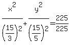 x%5E2%2F%2815%2F3%29%5E2%2By%5E2%2F%2815%2F5%29%5E2=225%2F225