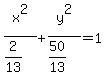 x%5E2%2F%282%2F13%29+%2B+y%5E2%2F%2850%2F13%29+=+1