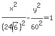 x%5E2%2F%2824sqrt%286%29%29%5E2-y%5E2%2F60%5E2=1