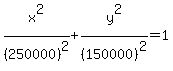 x%5E2%2F%28250000%29%5E2+%2B+y%5E2%2F%28150000%29%5E2+=+1+