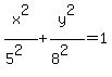 x%5E2%2F%285%5E2%29%2By%5E2%2F%288%5E2%29=1