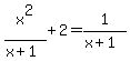 x%5E2%2F%28x%2B1%29%2B2=1%2F%28x%2B1%29