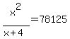 x%5E2%2F%28x%2B4%29=78125