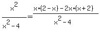 x%5E2%2F%28x%5E2-4%29+=+%28x%2A%282-x%29-2x%2A%28x%2B2%29%29%2F%28x%5E2-4%29