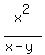 x%5E2%2F%28x-y%29