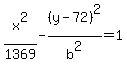 x%5E2%2F1369+-+%28y+-+72%29%5E2%2Fb%5E2+=+1