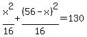 x%5E2%2F16%2B%2856-x%29%5E2%2F16+=+130