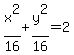x%5E2%2F16%2By%5E2%2F16=2