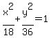 x%5E2%2F18%2By%5E2%2F36=1