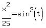 x%5E2%2F25+=+sin%5E2%28t%29