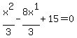 x%5E2%2F3+-+8x%5E1%2F3+%2B+15+=+0