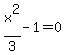 x%5E2%2F3-1=0