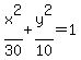 x%5E2%2F30+%2B+y%5E2%2F10+=+1