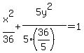 x%5E2%2F36%2B5y%5E2%2F%285%2A%2836%2F5%29%29=1