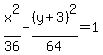 x%5E2%2F36-%28y%2B3%29%5E2%2F64=1