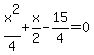 x%5E2%2F4%2Bx%2F2-15%2F4=0