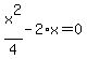 x%5E2%2F4-2%2Ax=0