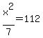 x%5E2%2F7+=+112