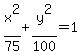 x%5E2%2F75%2By%5E2%2F100=1