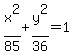 x%5E2%2F85%2By%5E2%2F36=1