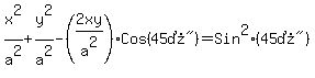 x%5E2%2Fa%5E2%2By%5E2%2Fa%5E2-%282xy%2Fa%5E2%29Cos%28%2245%B0%22%29=Sin%5E2%28%2245%B0%22%29