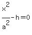 x%5E2%2Fa%5E2+-+h+=+0
