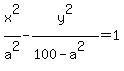 x%5E2%2Fa%5E2-y%5E2%2F%28100-a%5E2%29=1