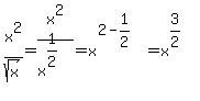 x%5E2%2Fsqrt%28x%29=x%5E2%2Fx%5E%281%2F2%29=x%5E%282-1%2F2%29=x%5E%283%2F2%29