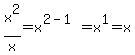 x%5E2%2Fx=x%5E%282-1%29=x%5E1=x