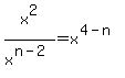 x%5E2%2Fx%5E%28n-2%29=x%5E%284-n%29