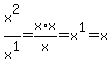 x%5E2%2Fx%5E1=x%2Ax%2Fx=x%5E1=x